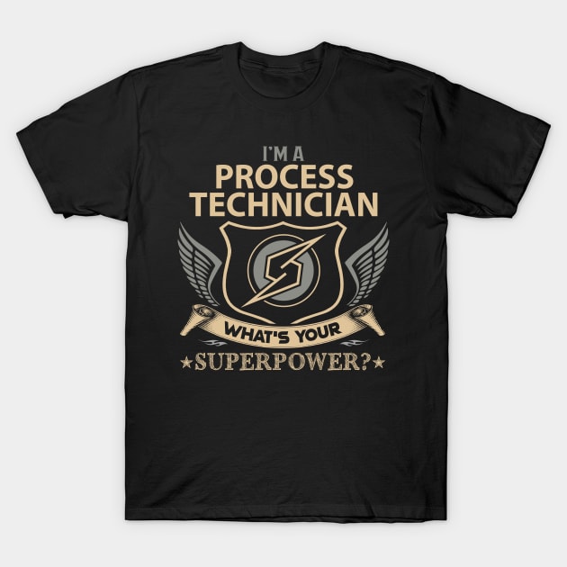 Process Technician T Shirt - Superpower Gift Item Tee T-Shirt by Cosimiaart